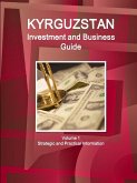 Kyrgyzstan Investment and Business Guide Volume 1 Strategic and Practical Information