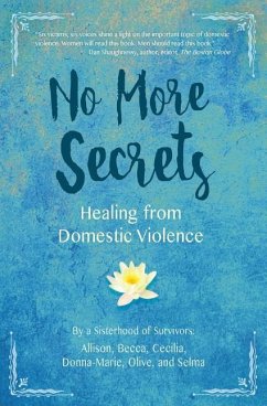 No More Secrets: Healing from Domestic Violence - Cecilia, Allison; And Selma, Donna-Marie Olive; Thompson, Carole