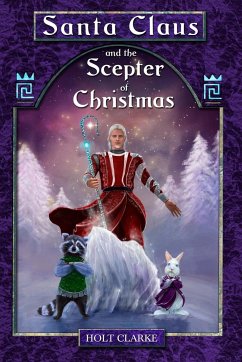 Santa Claus and the Scepter of Christmas - Clarke, Holt