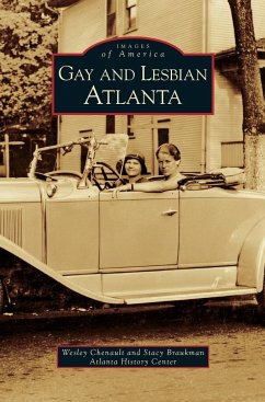 Gay and Lesbian Atlanta - Chenault, Wesley; Braukman, Stacy; Atlanta History Center