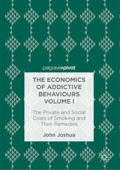 The Economics of Addictive Behaviours Volume I - Joshua, John