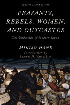 Peasants, Rebels, Women, and Outcastes - Hane, Mikiso