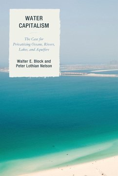 Water Capitalism - Block, Walter E.; Nelson, Peter L.
