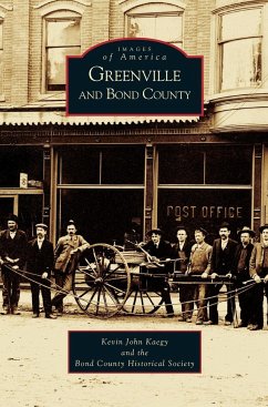 Greenville and Bond County - Kaegy, Kevin John; Bond, County Historical Society; Bond County Historical Society