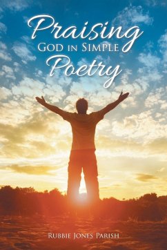 Praising God in Simple Poetry - Parish, Rubbie Jones