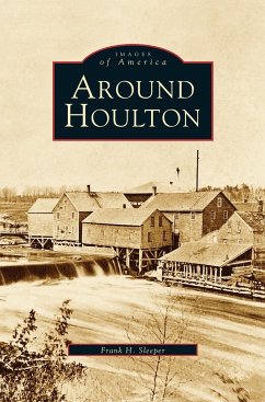 Around Houlton - Sleeper, Frank H.