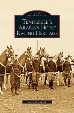 Tennessee's Arabian Horse Racing Heritage - Kowalczyk, Andra