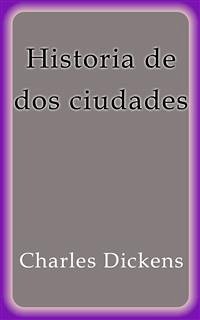 Historia de dos ciudades (eBook, ePUB) - Dickens, Charles