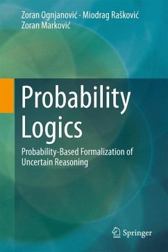 Probability Logics - Ognjanovic, Zoran;Raskovic, Miodrag;Markovic, Zoran