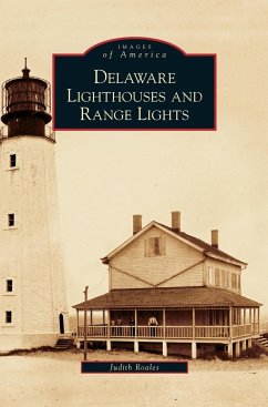 Delaware Lighthouses and Range Lights - Roales, Judith