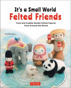 It's a Small World Felted Friends by Sachiko Susa - Susa, Sachiko