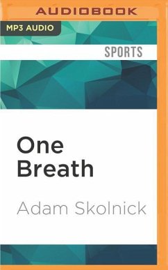 One Breath: Freediving, Death, and the Quest to Shatter Human Limits - Skolnick, Adam