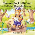 Fino entdeckt die Welt - Ein kleiner Elch findet Freunde - Bilderbuch - Vorlesebuch