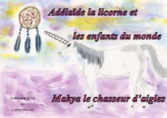 Adélaïde la licorne et les enfants du monde - Makya le chasseur d'aigles