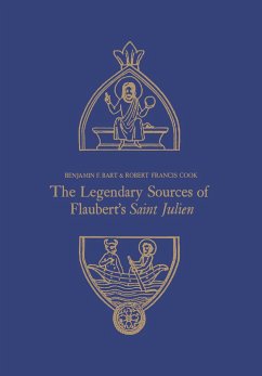 The Legendary Sources of Flaubert's Saint Julien - Bart, Benjamin; Cook, Robert