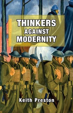 Thinkers Against Modernity - Preston, Keith