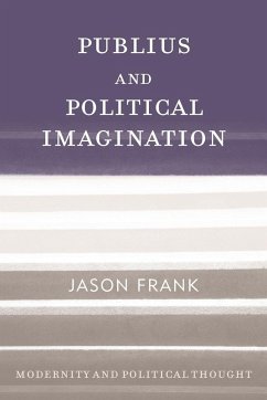 Publius and Political Imagination - Frank, Jason