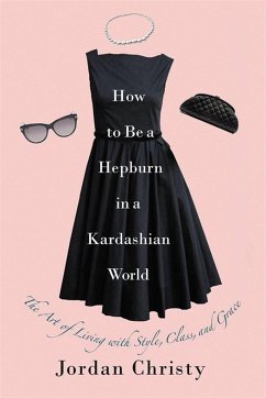 How to Be a Hepburn in a Kardashian World - Christy, Jordan