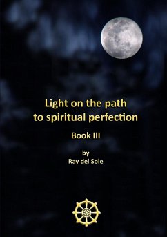Light on the path to spiritual perfection - Book III - Del Sole, Ray