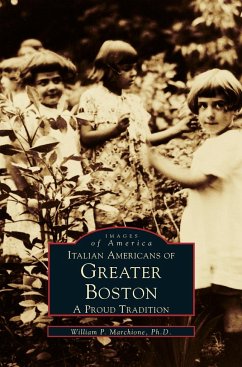 Italian Americans of Greater Boston - Marchione, William P.; Marchione Ph. D., William P.