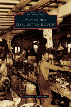 Muscatine's Pearl Button Industry - Alexander, Melanie K.