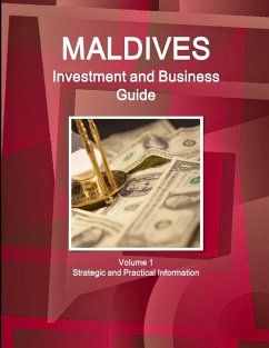 Maldives Investment and Business Guide Volume 1 Strategic and Practical Information - Ibp, Inc.