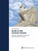 Guide to Far Contract Clauses: Detailed Compliance Information for Government Contracts, 2015 Edition