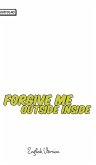 Forgive me outside inside