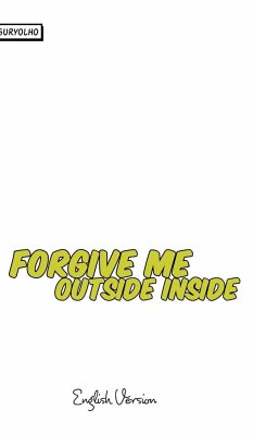 Forgive me outside inside - &