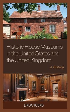 Historic House Museums in the United States and the United Kingdom - Young, Linda