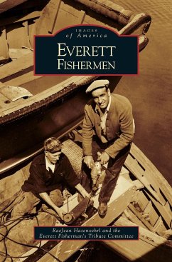 Everett Fishermen - Hasenoehrl, Raejean; Everett Fisherman's Tribute Committee