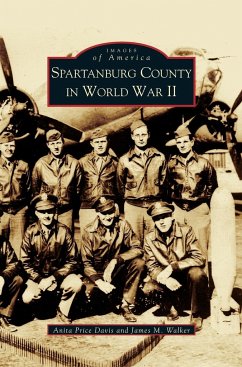 Spartanburg County in World War II (Collectors Ed/ /Eng-Fr-Sp-Sub) - Price Davis, Anita; Walker, James M.; Davis, Anita Price