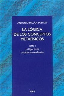 La lógica de los conceptos metafísicos : la lógica de los coneptos transcendentales - Millán Puelles, Antonio