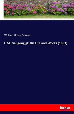 I. M. Gaugengigl: His Life and Works (1883) - Downes, William Howe