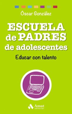 Escuela de padres de adolescentes : educar con talento - González Vázquez, Óscar
