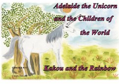 Adelaide the Unicorn and the Children of the World - Kakou and the Rainbow - Becuzzi, Colette