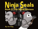 Ninja Seals!: Book 2: The Metal Menace Volume 1