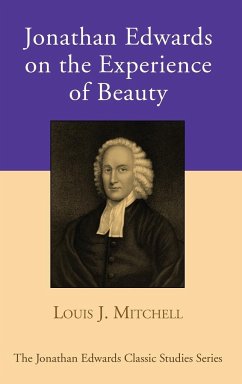 Jonathan Edwards on the Experience of Beauty - Mitchell, Louis J.