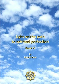 Light on the path to spiritual perfection - Book V - Del Sole, Ray