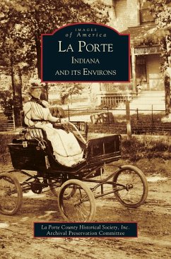 Porte, Indiana and Its Environs - Porte County Historical Society; La Porte Historical Soc