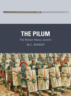 The Pilum: The Roman Heavy Javelin - Bishop, M. C.