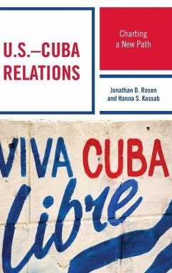 U.S.-Cuba Relations - Rosen, Jonathan D.; Kassab, Hanna Samir