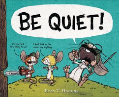 Be Quiet! - Higgins, Ryan T.