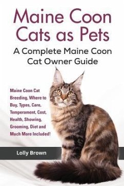Maine Coon Cats as Pets: Maine Coon Cat Breeding, Where to Buy, Types, Care, Temperament, Cost, Health, Showing, Grooming, Diet and Much More I - Brown, Lolly