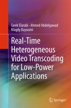 Real-Time Heterogeneous Video Transcoding for Low-Power Applications - Elarabi, Tarek;Abdelgawad, Ahmed;Bayoumi, Magdy