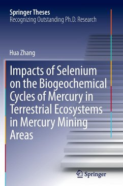 Impacts of Selenium on the Biogeochemical Cycles of Mercury in Terrestrial Ecosystems in Mercury Mining Areas - Zhang, Hua