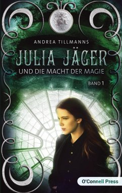 Julia Jäger und die Macht der Magie - Tillmanns, Andrea