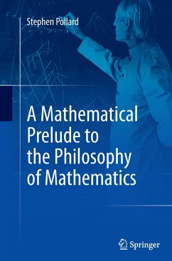 A Mathematical Prelude to the Philosophy of Mathematics - Pollard, Stephen