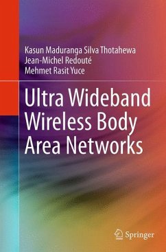 Ultra Wideband Wireless Body Area Networks - Thotahewa, Kasun Maduranga Silva;Redouté, Jean-Michel;Yuce, Mehmet Rasit