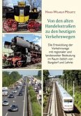 Von den alten Handelsstraßen zu den heutigen Verkehrswegen